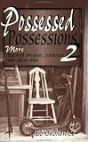 Possessed Possessions 2 : More Haunted Antiques, Furniture and Collectibles