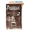Possessed Possessions 2 : More Haunted Antiques, Furniture and Collectibles