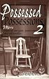 Possessed Possessions 2 : More Haunted Antiques, Furniture and Collectibles