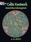 Celtic Knotwork Stained Glass Colouring Book (Stained Glass Colouring Books)