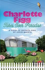 Charlotte Figg Takes Over Paradise: A Novel of Bright's Pond