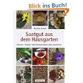 Saatgut aus dem Hausgarten: Kr�uter-, Gem�se- und Blumensamen selbst gewinnen