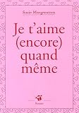 Je t'aime (encore) quand m�me