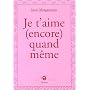 Je t'aime (encore) quand m�me