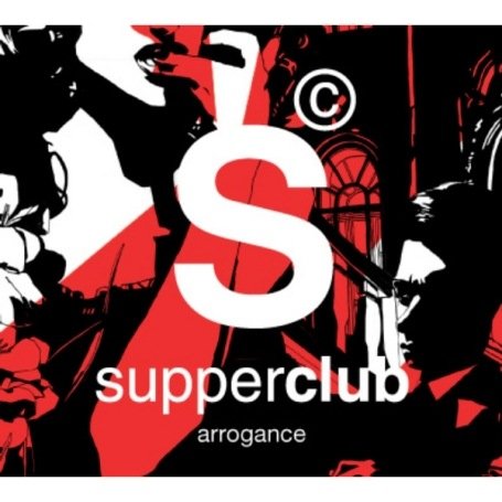 Supperclub: Arrogance
