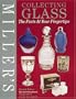 Miller's Collecting Glass: The Facts at Your Fingertips (Miller's Collector's Guides)