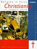 Christianity in Today's World: Moral Issues, Ultimate Questions (R.E.in Focus)