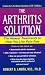 The Arthritis Solution: The Newest Treatments To Help You Live Pain-Free