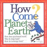 How Come? Planet Earth