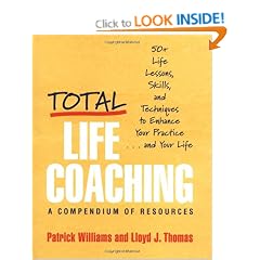 Total Life Coaching: 60 Life Lessons, Skills, and Techniques to Enhance Your Practice... and Your Life
