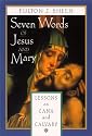 Seven Words of Jesus and Mary: Lessons on Cana and Calvary