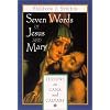 Seven Words of Jesus and Mary: Lessons on Cana and Calvary