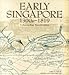 Book Early Singapore 1300s - 1819: Evidence in Maps, Text and Artefacts