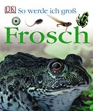 So werde ich gro�. Frosch - Lisa Magloff