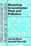 Modeling Groundwater Flow and Pollution (Theory and Applications of Transport in Porous Media)