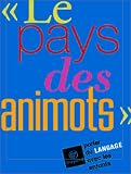 Le pays des animots : Petite conf�rence sur le langage