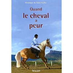 Quand le cheval a peur ... : P..r�vention, �ducation, solutions
