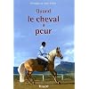 Quand le cheval a peur ... : P..r�vention, �ducation, solutions