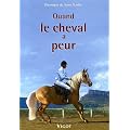 Quand le cheval a peur ... : P..r�vention, �ducation, solutions