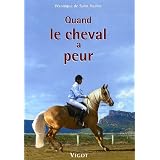Quand le cheval a peur ... : P..r�vention, �ducation, solutionspar V�ronique de Saint Vaulry