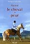 Quand le cheval a peur ... : P..r�vention, �ducation, solutions