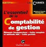 L'essentiel de la Comptabilit� de gestion : El�ments fondamentaux, Co�ts complets et m�thode ABC, Co�ts partiels