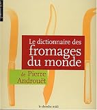 Le dictionnaire des fromages du monde