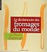 Search : Le Dictionnaire des fromages du monde