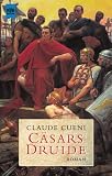 C&auml;sars Druide - Claude Cueni