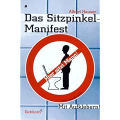 Das Sitzpinkel- Manifest. Hier sitzt MANN