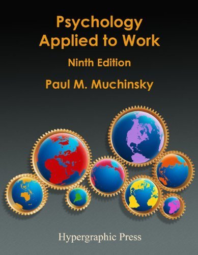 Psychology Applied to Work : An Introduction to Industrial and Organizational Psychology, Muchinsky, Paul, 0980147808