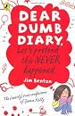 Let's Pretend This Never Happened. by Jamie Kelly [I.E. Jim Benton] (Dear Dumb Diary)