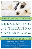 The Natural Vets Guide to Preventing and Treating Cancer in Dogs (Natural Vets Guide)