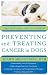 The Natural Vet's Guide to Preventing and Treating Cancer in Dogs (Natural Vets Guide)