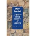 To Improve Human Health: A History of the Institute of Medicine by  Edward D. Berkowitz