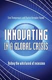 Innovating in a global crisis : riding the whirlwind of recession