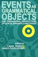 Events as Grammatical Objects: The Converging Perspectives of Lexical Semantics and Syntax (Center for the Study of Language and Information - Lecture Notes)