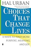 Choices That Change Lives: 15 Ways to Find More Purpose, Meaning, and Joy