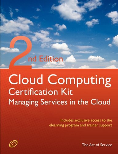 Cloud Computing: Managing Services in the Cloud Complete Certification Kit - Study Guide Book and Online Course - Second Edition