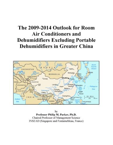 The 2009-2014 Outlook for Room Air Conditioners and Dehumidifiers Excluding Portable Dehumidifiers in Greater China