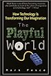 The Playful World: How Technology Is Transforming Our Imagination