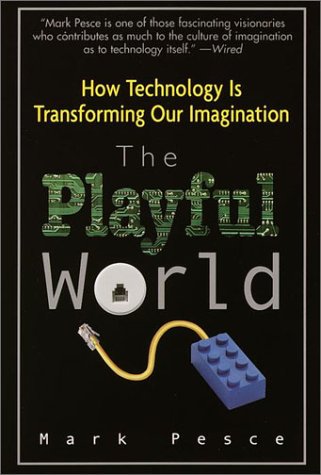 The Playful World: How Technology Is Transforming Our Imagination