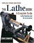 The Lathe Book: A Complete Guide to the Machine and its Accessories