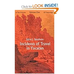 Incidents of Travel in Yucatan, Vol. 1