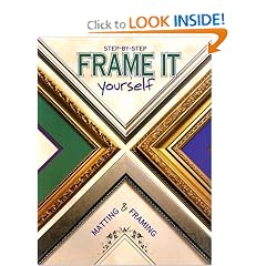 Frame It Yourself : Matting & Framing Step-By-Step