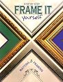 Frame It Yourself : Matting & Framing Step-By-Step