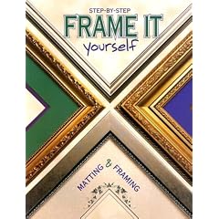 Frame It Yourself: Matting & Framing