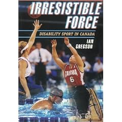 IRRESISTIBLE FORCE: DISABILITY SPORT IN CANADA