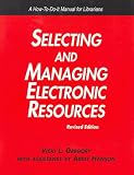 Selecting And Managing Electronic Resources: A How-to-do-it Manual for Librarians (How-to-Do-It Manuals for Libraries, No. 146.) (How-to-Do-It Manuals for Libraries)