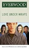 Love Under Wraps (Everwood)